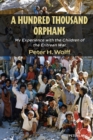 Image for A hundred thousand orphans  : my experience with the children of the Eritrean War
