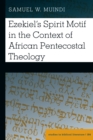 Image for Ezekiel&#39;s Spirit Motif in the Context of African Pentecostal Theology