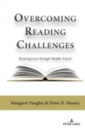 Image for Overcoming reading challenges  : kindergarten through middle school