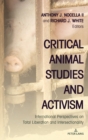 Image for Critical animal studies and activism  : international perspectives on total liberation and intersectionality