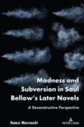 Image for Madness and subversion in Saul Bellow&#39;s later novels  : a deconstructive perspective