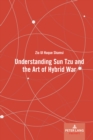 Image for Understanding Sun Tzu and the art of hybrid war