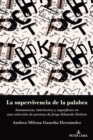 Image for La Supervivencia De La Palabra: Inmanencia, Intertextos Y Superficies En Una Selección De Poemas De Jorge Eduardo Eielson