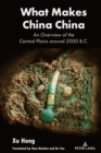Image for What makes China China  : an overview of the central plains around 2000 B.C.