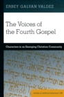 Image for The voices of the Fourth Gospel: characters in an emerging Christian community : 183