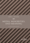 Image for Media, Minorities, and Meaning
