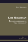 Image for Late Hirschman  : theoretical exercises in &quot;self-subversion&quot;