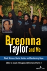 Image for Breonna Taylor and Me : Black Women, Racial Justice and Reclaiming Hope