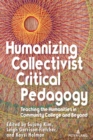 Image for Humanizing collectivist critical pedagogy  : teaching the humanities in community college and beyond