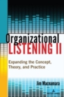 Image for Organizational listening II  : expanding the concept, theory, and practice