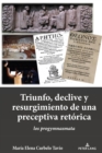 Image for Triunfo, Declive Y Resurgimiento de Una Preceptiva Ret?rica : Los Progymnasmata