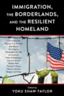 Image for Immigration, the Borderlands, and the Resilient Homeland