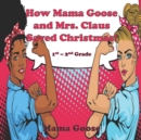 Image for How Mama Goose and Mrs. Claus Saved Christmas!