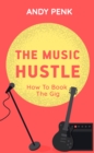 Image for Music Hustle: How to Book the Gig