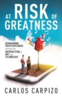 Image for At Risk of Greatness : Reimagining Youth Outcomes Through the Intersection of Art and Technology