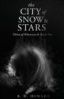 Image for The City of Snow &amp; Stars : Cities of Wintenaeth Book One