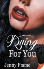 Image for Dying for You