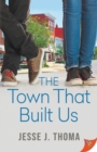 Image for The Town That Built Us