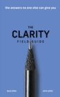 Image for The Clarity Field Guide
