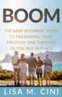 Image for Boom: The Baby Boomers&#39; Guide to Preserving Your Freedom and Thriving as You Age in Place
