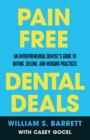 Image for Pain Free Dental Deals : An Entrepreneurial Dentist&#39;s Guide To Buying, Selling, and Merging Practices