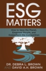 Image for ESG Matters : How to Save the Planet, Empower People, and Outperform the Competition