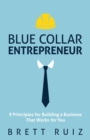 Image for Blue Collar Entrepreneur: 9 Principles for Building a Business That Works for You
