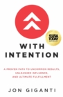 Image for With Intention: A Proven Path to Uncommon Results, Unleashed Influence, and Ultimate Fulfillment