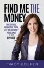 Image for Find Me the Money : Take Control, Uncover the Truth, and Win the Money You Deserve in Your Divorce
