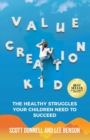 Image for Value Creation Kid: The Healthy Struggles Your Children Need to Succeed