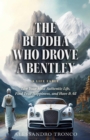 Image for Buddha Who Drove a Bentley: Live Your Most Authentic Life, Find True Happiness, and Have It All