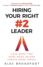 Image for Hiring Your Right Number 2 Leader: Gain More Time. Earn More Income. Create More Impact.