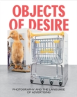 Image for Objects of Desire : Photography and the Language of Advertising