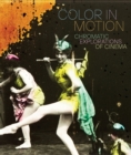 Image for Color in Motion: Chromatic Explorations of Cinema