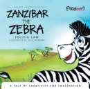 Image for Zanzibar The Zebra : A tale of creativity and imagination: A tale of creativity and imagination