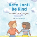 Image for Be Kind (Haitian Creole-English) : Rete Janti