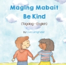 Image for Be Kind (Tagalog-English) Maging Mabait