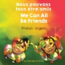 Image for We Can All Be Friends (French-English) Nous pouvons tous etre amis