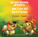 Image for We Can All Be Friends (Russian-English)