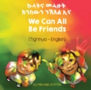 Image for We Can All Be Friends (Tigrinya-English)