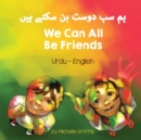 Image for We Can All Be Friends (Urdu-English)