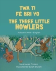 Image for The Three Little Howlers (Haitian Creole-English)
