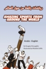 Image for Amazing Sports from Around the World (Arabic-English)