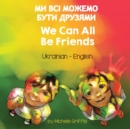 Image for We Can All Be Friends (Ukrainian-English)