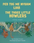 Image for The Three Little Howlers (Hmong-English) : Peb Tug Me Nyuam Liab