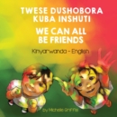 Image for We Can All Be Friends (Kinyarwanda-English) : Twese dushobora kuba inshuti
