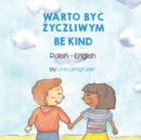 Image for Be Kind (Polish-English) : Warto ByC Zyczliwym