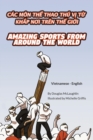 Image for Amazing Sports from Around the World (Vietnamese-English) : Cac Mon Th? Thao Thu V? T? Kh?p NOi Tren Th? Gi?i