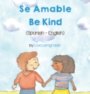 Image for Be Kind (Spanish-English) : Se Amable