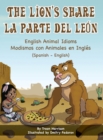 Image for The Lion&#39;s Share - English Animal Idioms (Spanish-English) : La Parte Del Leon - Modismos con Animales en Ingles (Espanol - Ingles)